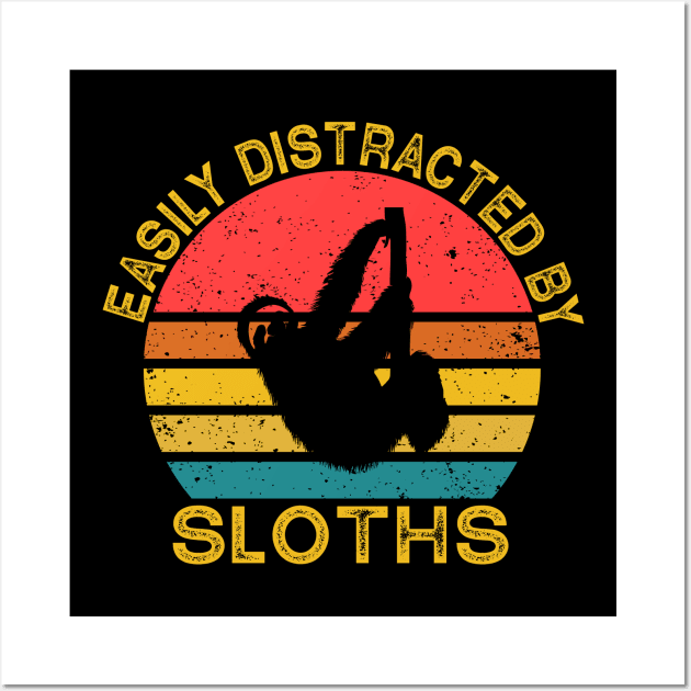 Easily Distracted By Sloths Wall Art by Wakzs3Arts